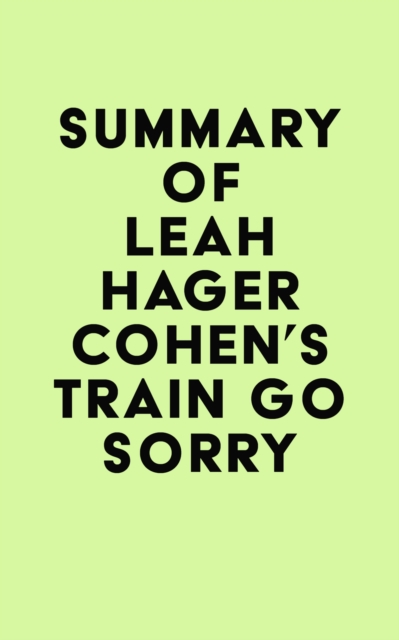 Summary of Leah Hager Cohen's Train Go Sorry, EPUB eBook
