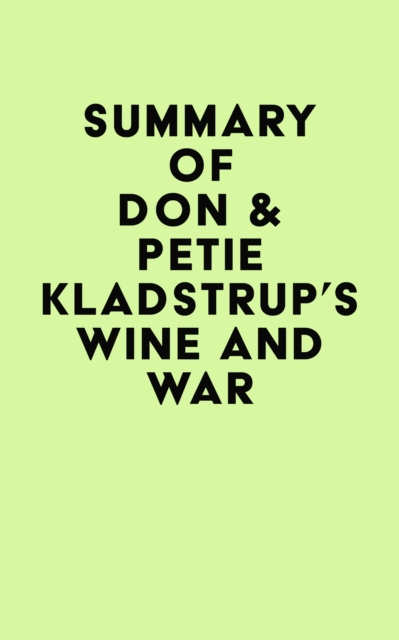 Summary of Don & Petie Kladstrup's Wine and War, EPUB eBook
