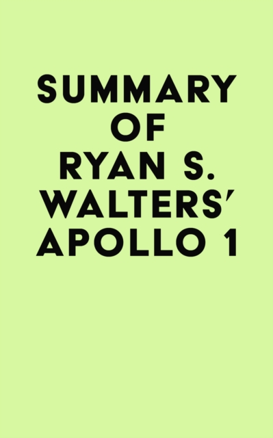 Summary of Ryan S. Walters' Apollo 1, EPUB eBook