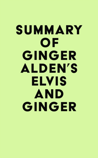 Summary of Ginger Alden's Elvis and Ginger, EPUB eBook