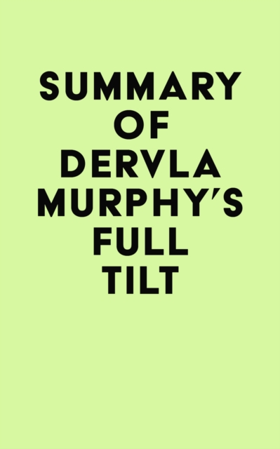 Summary of Dervla Murphy's Full Tilt, EPUB eBook