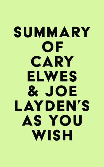 Summary of Cary Elwes & Joe Layden's As You Wish, EPUB eBook