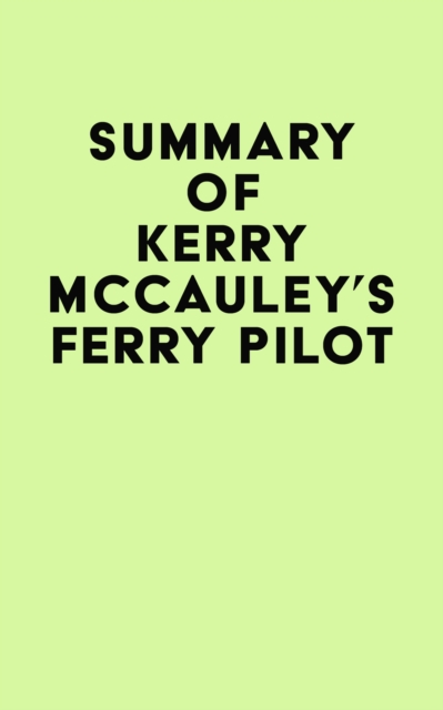 Summary of Kerry McCauley's Ferry Pilot, EPUB eBook
