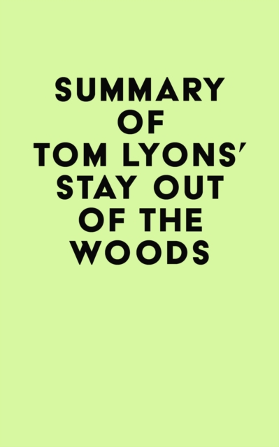 Summary of Tom Lyons's Stay Out of the Woods, EPUB eBook