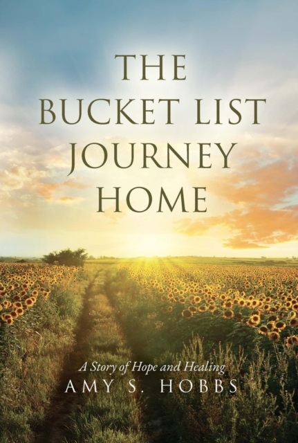 The Bucket List Journey Home : A Story of Hope and Healing, EPUB eBook