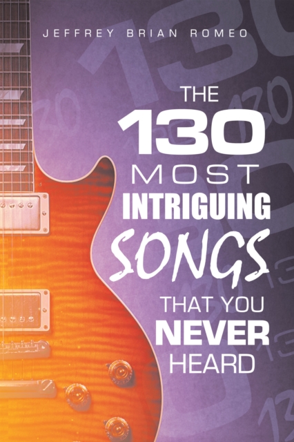The 130 Most Intriguing Songs That You Never Heard, EPUB eBook