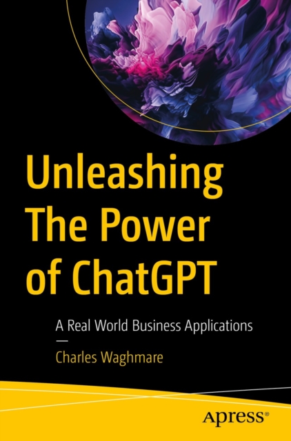 Unleashing The Power of ChatGPT : A Real World Business Applications, EPUB eBook