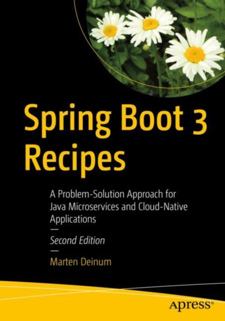 Spring Boot 3 Recipes : A Problem-Solution Approach for Java Microservices and Cloud-Native Applications, EPUB eBook