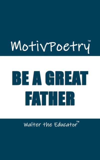 MotivPoetry : Be a Great Father, EPUB eBook