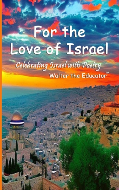 For the Love of Israel : Celebrating Israel with Poetry, EPUB eBook