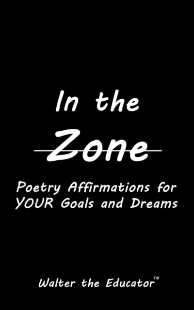 In the Zone : Poetry Affirmations for Your Goals and Dreams, EPUB eBook