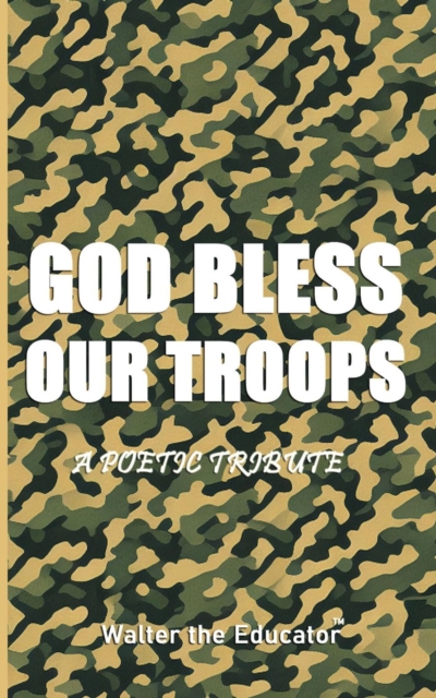 GOD Bless Our TROOPS : A Poetic Tribute, EPUB eBook