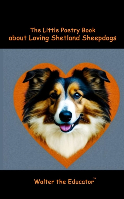 The Little Poetry Book about Loving Shetland Sheepdogs, EPUB eBook
