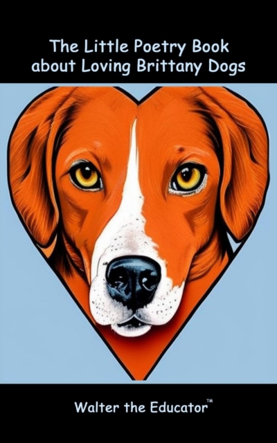 The Little Poetry Book about Loving Brittany Dogs, EPUB eBook