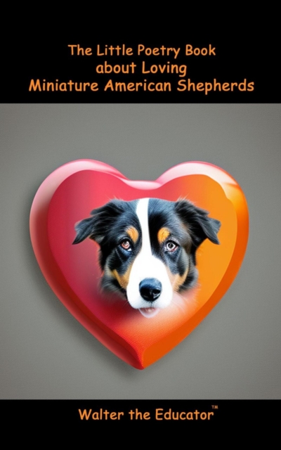 The Little Poetry Book about Loving Miniature American Shepherds, EPUB eBook