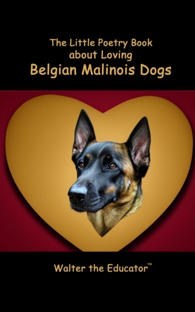 The Little Poetry Book about Loving Belgian Malinois Dogs, EPUB eBook