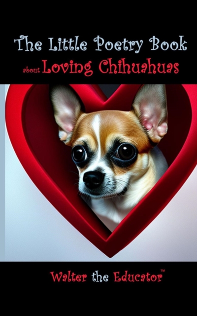 The Little Poetry Book about Loving Chihuahuas, EPUB eBook