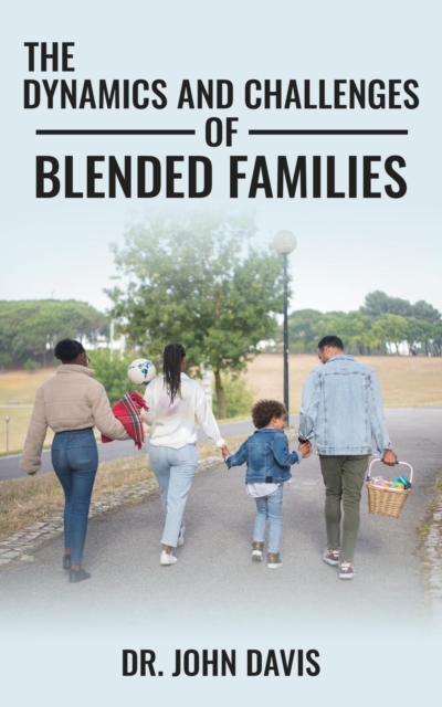 The Dynamics  And Challenges Of  Blended Families, EPUB eBook