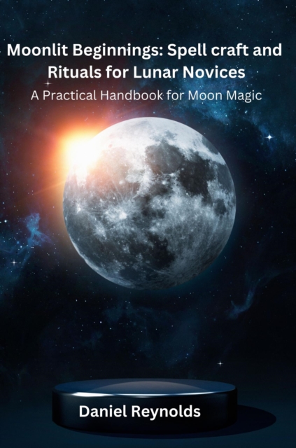 Moonlit Beginnings : A Practical Handbook for Moon Magic, EPUB eBook