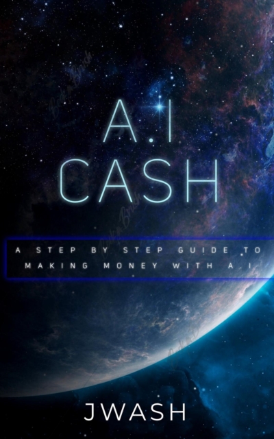 A.I Cash Machine : Make Money with A.I, EPUB eBook