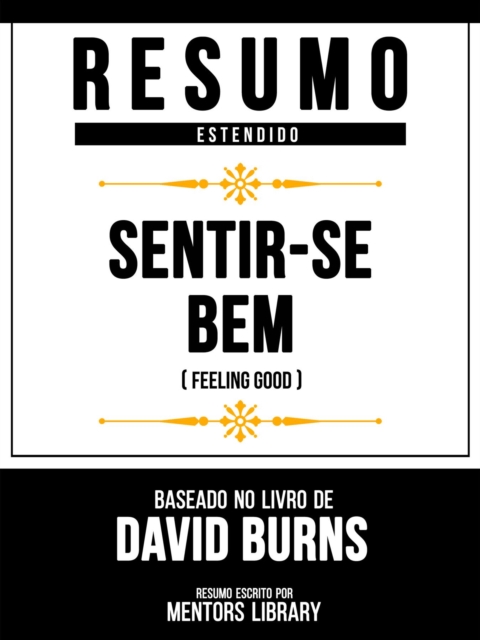 Resumo Estendido - Sentir-Se Bem (Feeling Good) - Baseado No Livro De David Burns, EPUB eBook