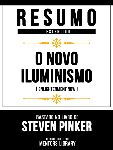 Resumo Estendido - O Novo Iluminismo (Enlightenment Now) - Baseado No Livro De Steven Pinker, EPUB eBook