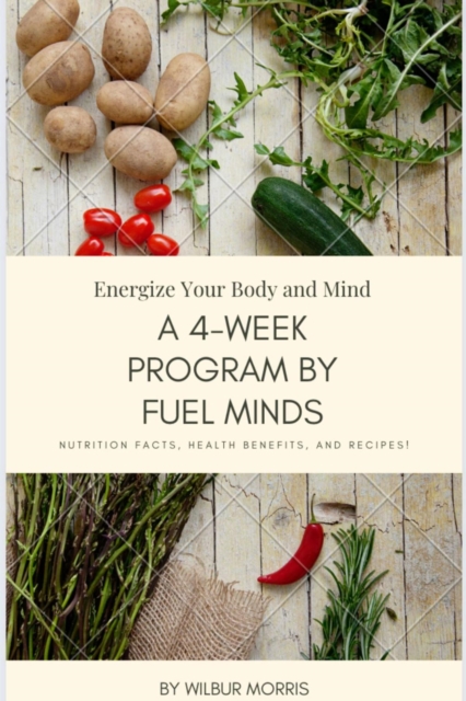 Energize Your Body and Mind : A 4-Week Program by Fuel Minds., EPUB eBook