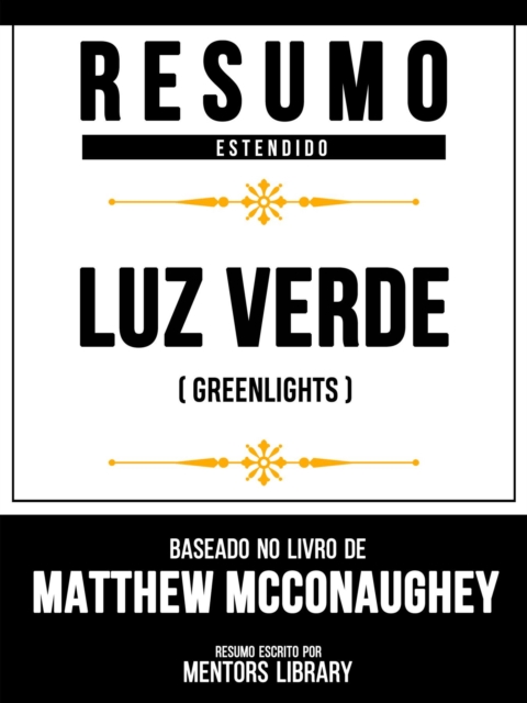 Resumo Estendido - Luz Verde (Greenlights) - Baseado No Livro De Matthew Mcconaughey, EPUB eBook