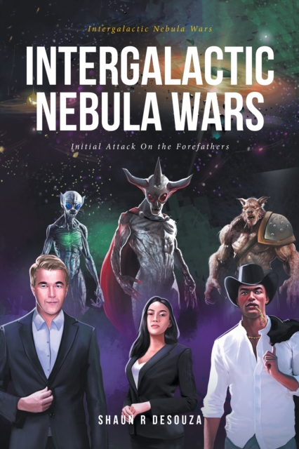 Intergalactic Nebula Wars : Initial Attack On the Forefathers, EPUB eBook