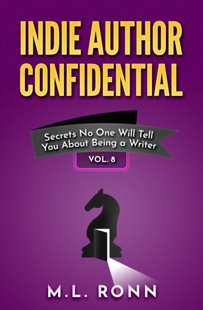 Indie Author Confidential 8 : Secrets No One Will Tell You About Being a Writer, EPUB eBook