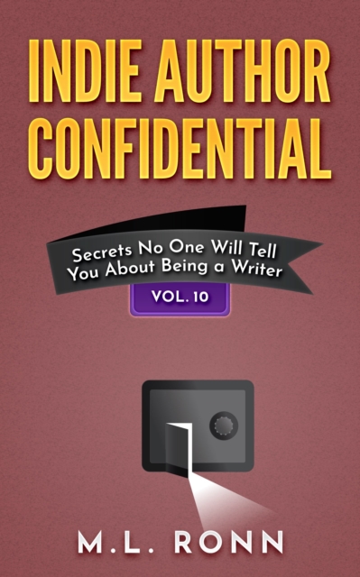 Indie Author Confidential 10 : Secrets No One Will Tell You About Being a Writer, EPUB eBook