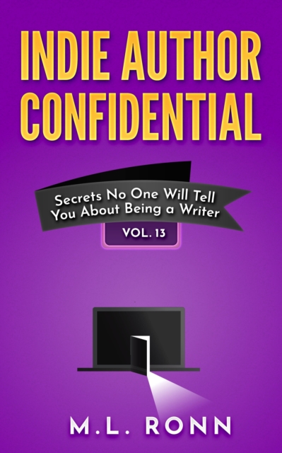 Indie Author Confidential 13 : Secrets No One Will Tell About Being a Writer, EPUB eBook