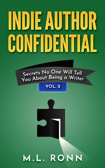 Indie Author Confidential 2 : Secrets No One Will Tell You About Being a Writer, EPUB eBook