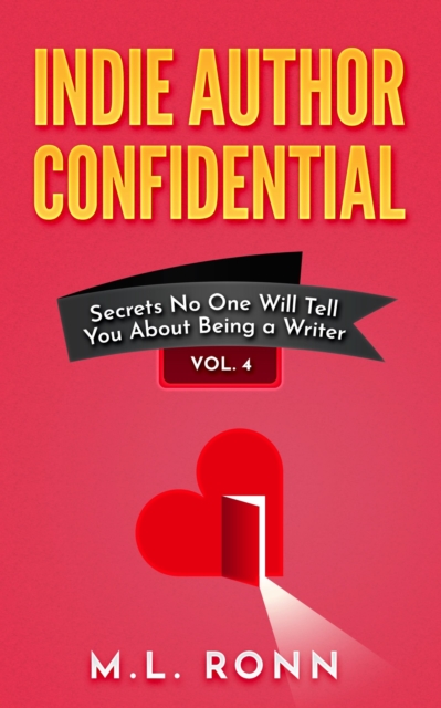 Indie Author Confidential 4 : Secrets No One Will Tell You About Being a Writer, EPUB eBook