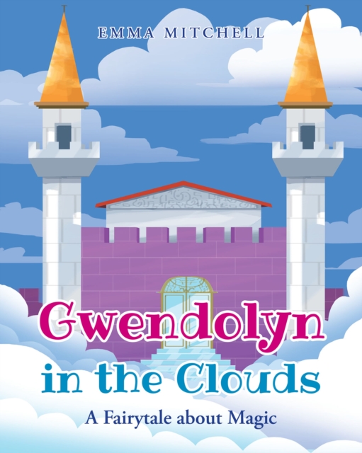 Gwendolyn in the Clouds : A Fairytale about Magic, EPUB eBook