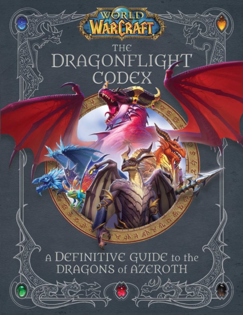 World of Warcraft: The Dragonflight Codex :  (A Definitive Guide to the Dragons of Azeroth), EPUB eBook