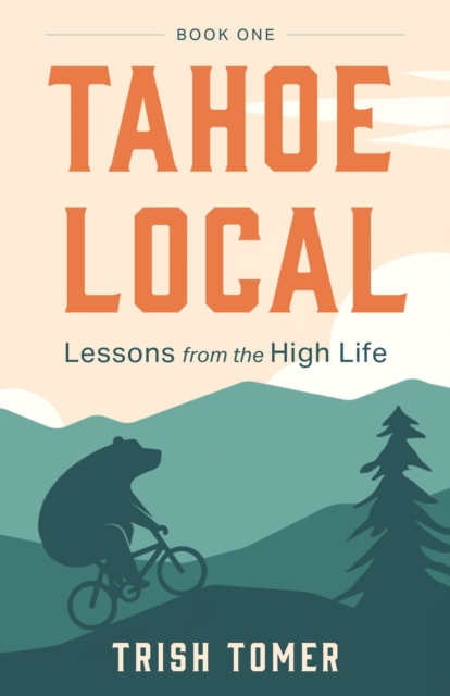 Tahoe Local : Lessons from the High Life, EPUB eBook