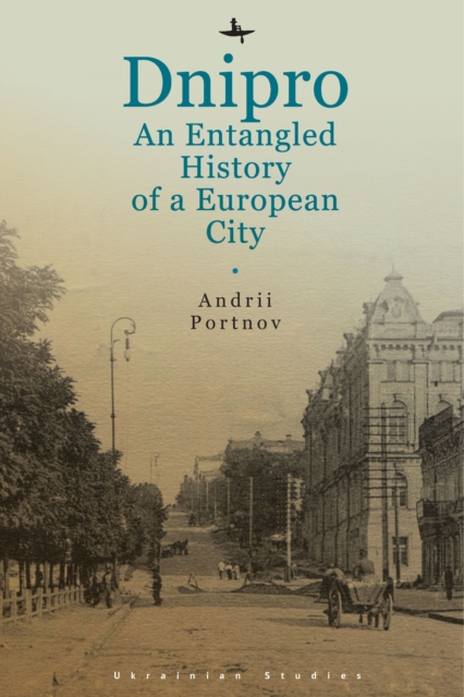 Dnipro : An Entangled History of a European City, EPUB eBook