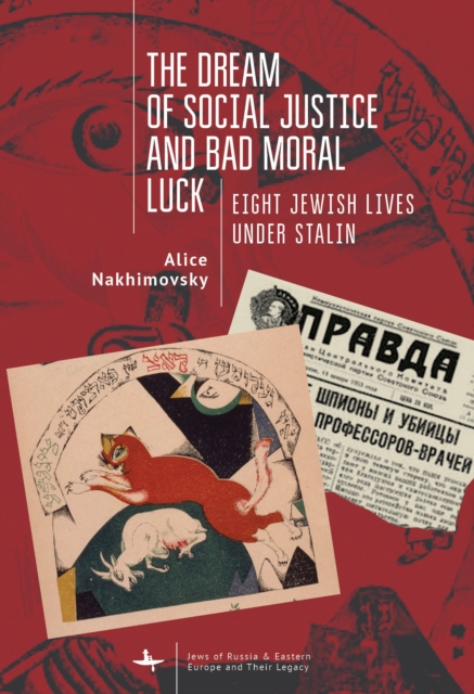 The Dream of Social Justice and Bad Moral Luck : Eight Jewish Lives under Stalin, PDF eBook