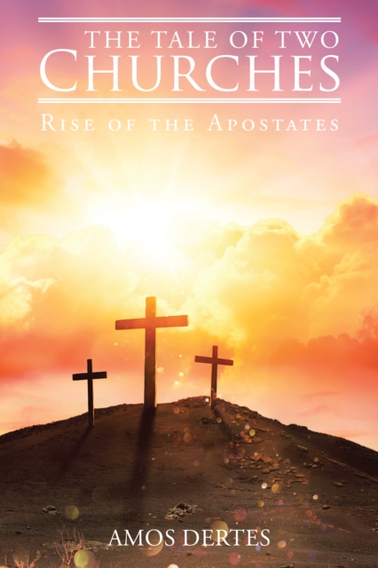 The Tale of Two Churches : Rise of the Apostates, EPUB eBook