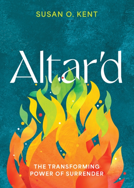 Altar'd : The Transforming Power of Surrender, EPUB eBook