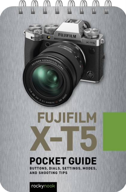Fujifilm X-T5: Pocket Guide : Buttons, Dials, Settings, Modes, and Shooting Tips, EPUB eBook