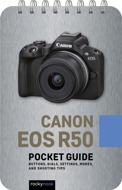 Canon EOS R50: Pocket Guide : Buttons, Dials, Settings, Modes, and Shooting Tips, PDF eBook