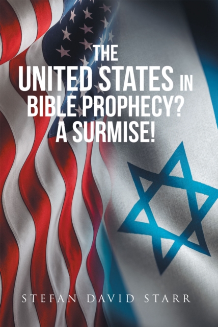 The United States In Bible Prophecy? A Surmise!, EPUB eBook