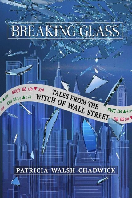 Breaking Glass : Tales from the Witch of Wall Street, EPUB eBook
