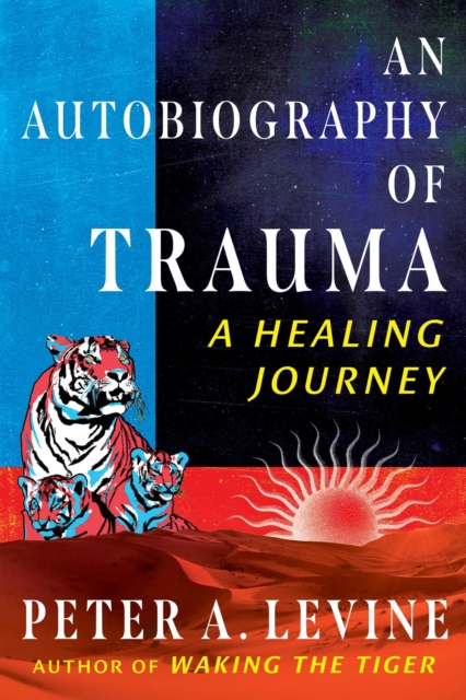 An Autobiography of Trauma : A Healing Journey, EPUB eBook