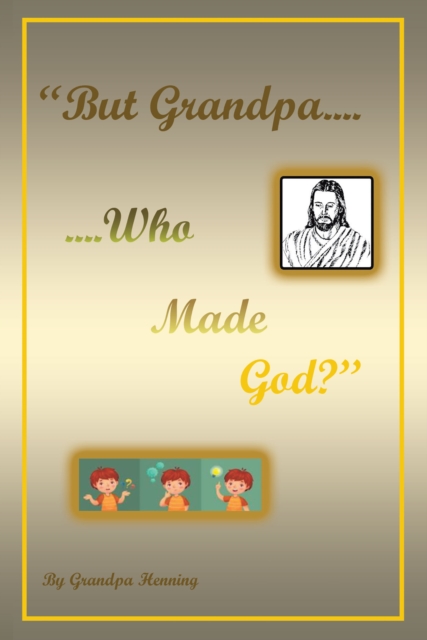 "But Grandpa....Who Made God?", EPUB eBook