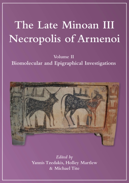 The Late Minoan III Necropolis of Armenoi : Volume II - Biomolecular and Epigraphical Investigations, EPUB eBook