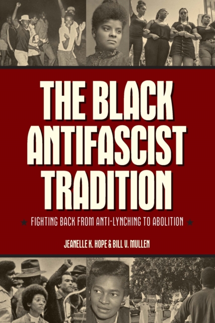 The Black Antifascist Tradition : Fighting Back From Anti-Lynching to Abolition, EPUB eBook