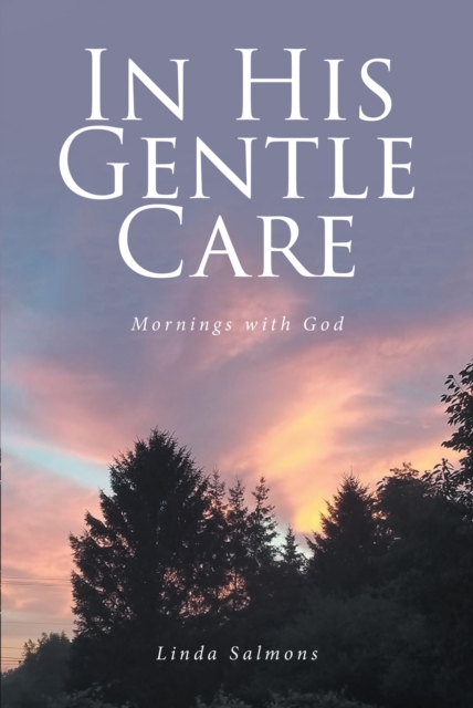 In His Gentle Care : Mornings with God, EPUB eBook
